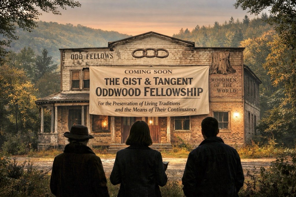 THE GIST & TANGENT ODDWOOD FELLOWSHIP